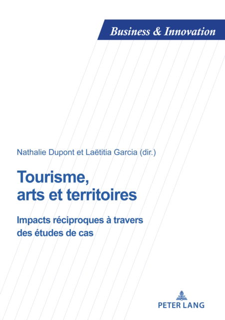 Cover for Tourisme, arts et territoires: Impacts reciproques a travers des etudes de cas - Business and Innovation (Paperback Book) [New edition] (2024)