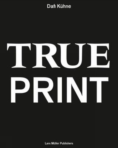 Cover for Dafi Kuhne · True Print (Hardcover Book) (2016)