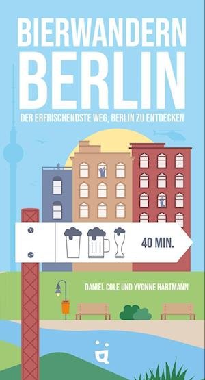 Bierwandern Berlin - Daniel Cole - Bøker - Helvetiq - 9783039640096 - 2. mai 2023