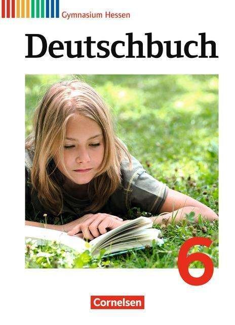 Cover for Dr. Gerd Brenner, Ulrich Campe, Dr. Dietrich Erlach, Ute Fenske, Dr. Heinz Gierlich, Dr. Cordula Gru · Deutschbuch: Deutschbuch Hessen 6. Schuljahr (Gebundenes Buch) (2012)
