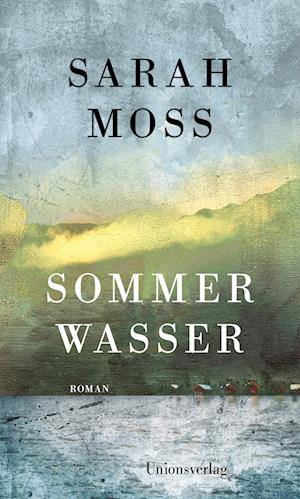 Cover for Sarah Moss · Sommerwasser (Bok) (2023)