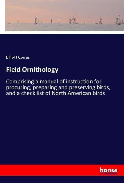 Cover for Coues · Field Ornithology (Bok)