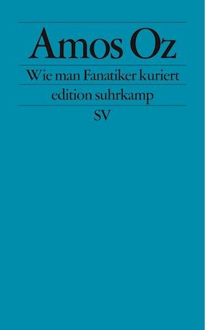 Cover for Amos Oz · Edit.Suhrk.2309 Oz.Wie man Fanatiker (Book)