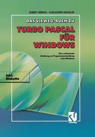 Das Vieweg Buch Zu Turbo Pascal Fur Windows: Eine Umfassende Anleitung Zur Programmentwicklung Unter Windows - Ekbert Hering - Bøger - Springer Fachmedien Wiesbaden - 9783528052096 - 1992