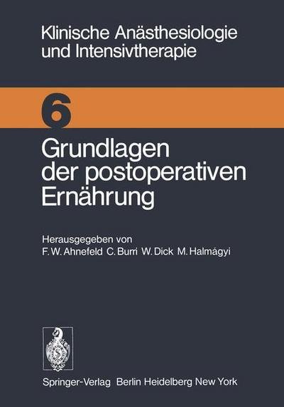 Grundlagen Der Postoperativen Ernahrung - Klinische Anasthesiologie Und Intensivtherapie - F W Ahnefeld - Kirjat - Springer-Verlag Berlin and Heidelberg Gm - 9783540072096 - perjantai 7. maaliskuuta 1975