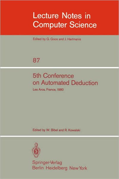 Cover for W Bibel · 5th Conference on Automated Deduction: Les Arcs, France, July 8-11, 1980 - Lecture Notes in Computer Science (Paperback Book) (1980)