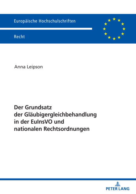 Cover for Leipson Anna Leipson · Der Grundsatz der Glaeubigergleichbehandlung in der EuInsVO und nationalen Rechtsordnungen (Paperback Book) (2023)