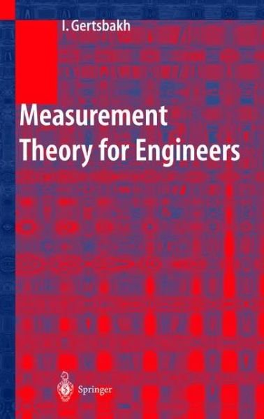 Cover for Ilya Gertsbakh · Measurement Theory for Engineers (Paperback Book) [Softcover reprint of hardcover 1st ed. 2003 edition] (2010)