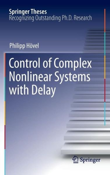 Cover for Philipp Hoevel · Control of Complex Nonlinear Systems with Delay - Springer Theses (Hardcover bog) (2010)