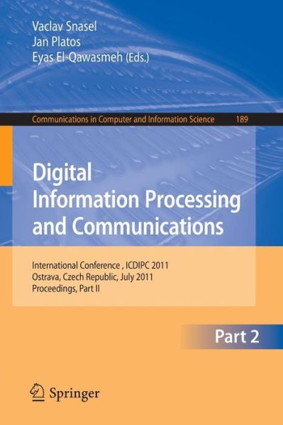 Digital Information Processing and Communications, Part II: International Conference, ICDIPC 2011, Ostrava, Czech Republic, July 7-9, 2011, Proceedings, Part II - Communications in Computer and Information Science - Vaclav Snasel - Books - Springer-Verlag Berlin and Heidelberg Gm - 9783642224096 - June 30, 2011