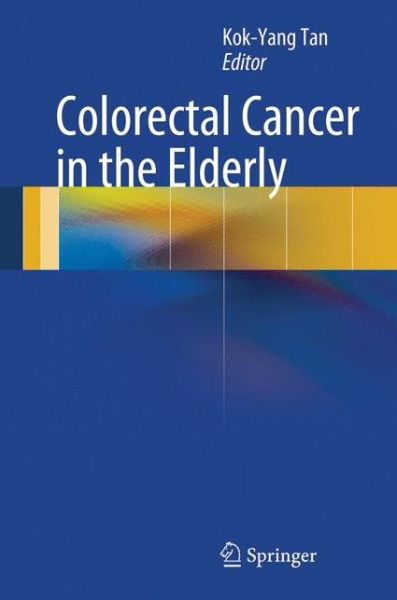 Cover for Kok-yang Tan · Colorectal Cancer in the Elderly (Taschenbuch) [2013 edition] (2014)