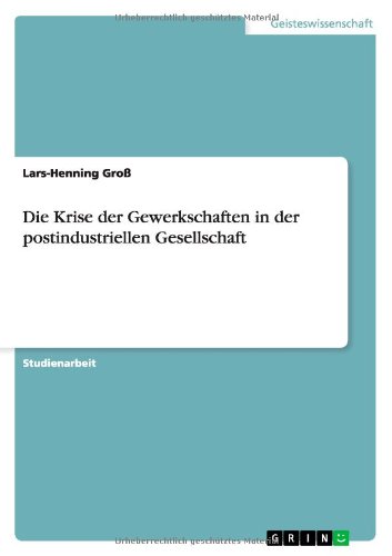 Die Krise der Gewerkschaften in de - Groß - Libros - GRIN Verlag GmbH - 9783656139096 - 25 de febrero de 2012