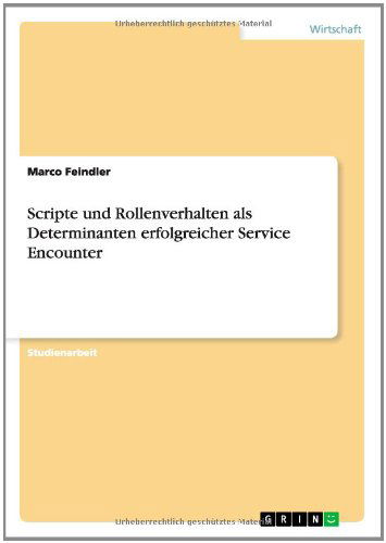 Cover for Marco Feindler · Scripte Und Rollenverhalten Als Determinanten Erfolgreicher Service Encounter (Paperback Book) [German edition] (2014)