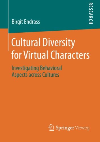 Birgit Endrass · Cultural Diversity for Virtual Characters: Investigating Behavioral Aspects across Cultures (Taschenbuch) [2014 edition] (2014)