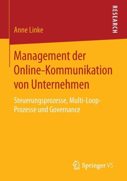 Cover for Anne Linke · Management Der Online-Kommunikation Von Unternehmen: Steuerungsprozesse, Multi-Loop-Prozesse Und Governance (Paperback Book) [2015 edition] (2014)