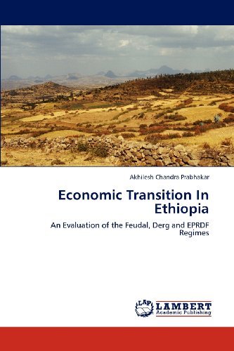 Cover for Akhilesh Chandra Prabhakar · Economic Transition in Ethiopia: an Evaluation of the Feudal, Derg and Eprdf Regimes (Taschenbuch) (2012)