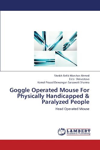 Cover for Komal Prasad Dewangan Saraswati Sharma · Goggle Operated Mouse for  Physically Handicapped &amp; Paralyzed People: Head Operated Mouse (Paperback Book) (2013)