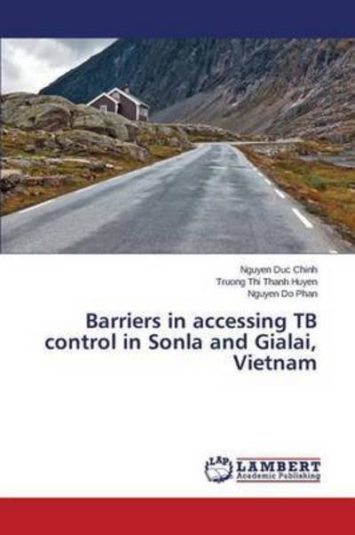 Cover for Duc Chinh Nguyen · Barriers in Accessing Tb Control in Sonla and Gialai, Vietnam (Paperback Bog) (2015)