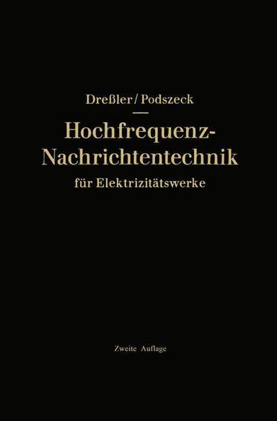 Cover for Gerhard Dressler · Hochfrequenz-Nachrichtentechnik Fur Elektrizitatswerke (Paperback Book) [2nd 2. Aufl. 1952. Softcover Reprint of the Origin edition] (1952)