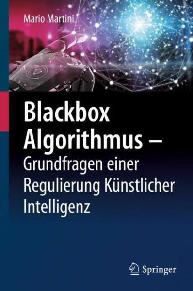 Cover for Mario Martini · Blackbox Algorithmus Grundfragen einer Regulierung Kuenstlicher Intelligenz (Book) [1. Aufl. 2019 edition] (2019)