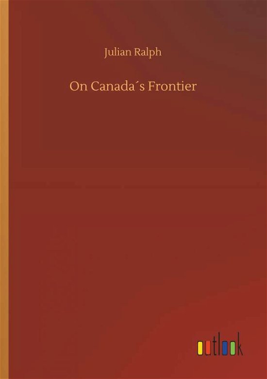 On Canada s Frontier - Ralph - Bøger -  - 9783732679096 - 15. maj 2018