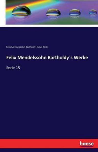 Felix Mendelssohn Bartholdys Werke: Serie 15 - Felix Mendelssohn-Bartholdy - Bøker - Hansebooks - 9783741141096 - 7. mai 2016