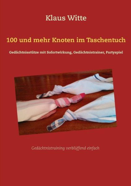 Cover for Witte · 100 und mehr Knoten im Taschentuc (Book) (2016)