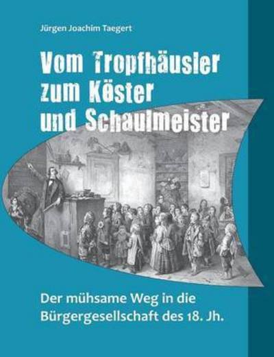 Cover for Taegert · Vom Tropfhäusler zum Köster und (Bog) (2016)