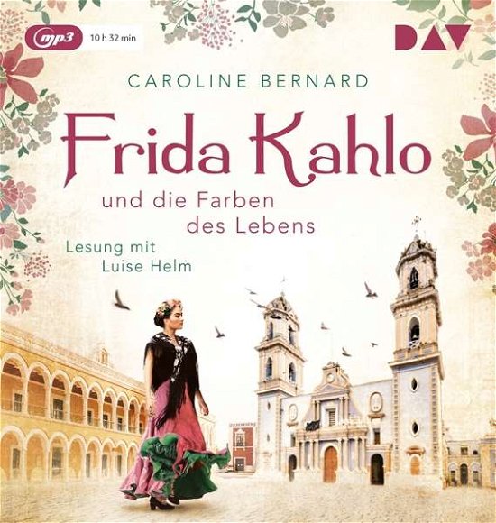 Frida Kahlo und die Farben des Lebens - Caroline Bernard - Musik - Der Audio Verlag - 9783742412096 - September 20, 2019