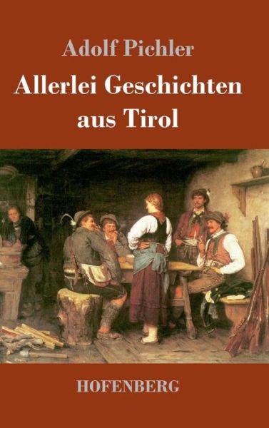 Cover for Pichler · Allerlei Geschichten aus Tirol (Book) (2017)