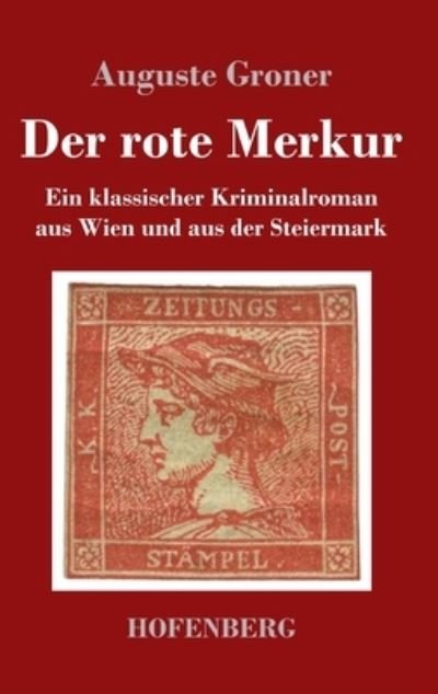 Cover for Auguste Groner · Der rote Merkur (Innbunden bok) (2021)