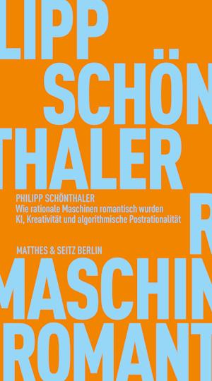 Cover for Philipp Schönthaler · Wie rationale Maschinen romantisch wurden (Buch) (2024)