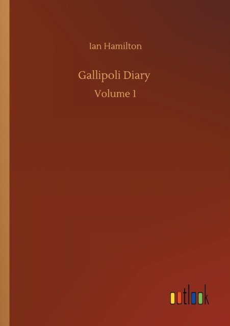 Cover for Ian Hamilton · Gallipoli Diary: Volume 1 (Paperback Bog) (2020)
