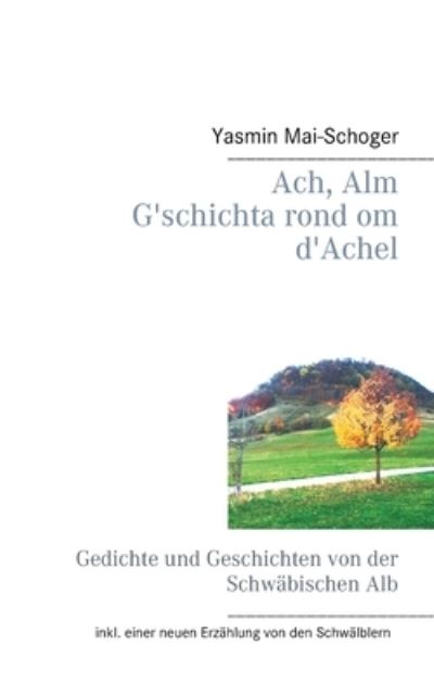 Cover for Mai-Schoger · Ach, Alm - G'schichta rond (Book) (2020)