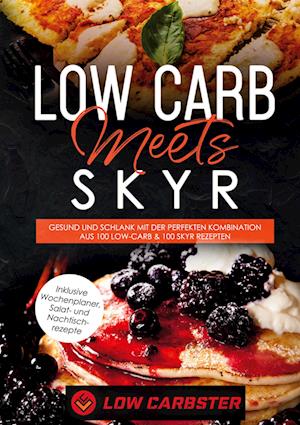 Cover for Low Carbster · Low Carb meets Skyr: Gesund und schlank mit der perfekten Kombination aus 100 Low-Carb &amp; 100 Skyr Rezepten - Inklusive Wochenplaner, Salat- und Nachtischrezepte (Hardcover Book) (2021)