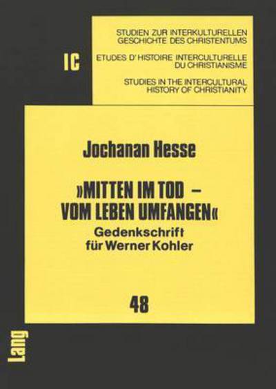Cover for Ã‚Â«Mitten im Tod - vom Leben umfangenÃ‚Â»: Gedenkschrift fuer Werner Kohler (Paperback Book) (1988)