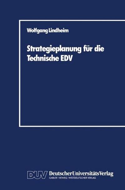 Cover for Wolfgang Lindheim · Strategieplanung Fur Die Technische EDV - Duv Wirtschaftswissenschaft (Paperback Book) [1988 edition] (1988)