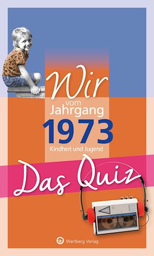 Wir vom Jahrgang 1973 - Das Quiz - Matthias Rickling - Books - Wartberg - 9783831327096 - September 27, 2022