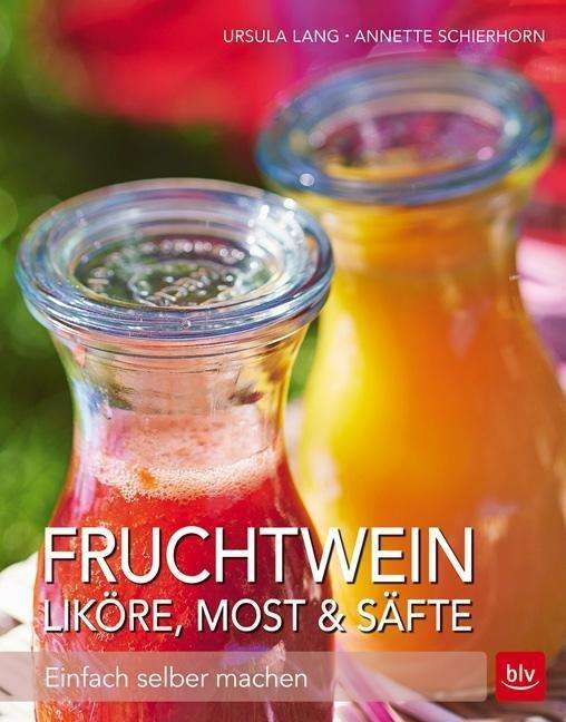 Fruchtwein, Liköre, Most & Säfte - Lang - Books -  - 9783835415096 - 
