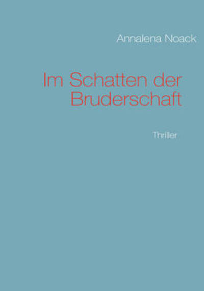 Cover for Annalena Noack · Im Schatten Der Bruderschaft (Paperback Book) [German edition] (2009)