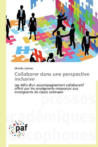 Cover for Mireille Leblanc · Collaborer Dans Une Perspective Inclusive: Les Défis D'un Accompagnement Collaboratif Offert Par Les Enseignants-ressources Aux Enseignants De Classe Ordinaire (Paperback Book) [French edition] (2018)