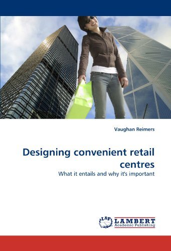 Cover for Vaughan Reimers · Designing Convenient Retail Centres: What It Entails and Why It's Important (Taschenbuch) (2010)