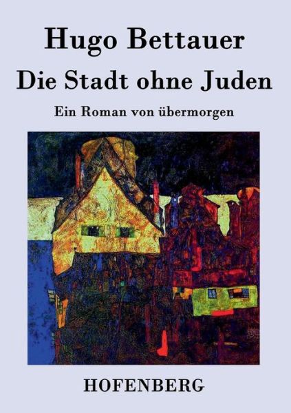 Cover for Hugo Bettauer · Die Stadt Ohne Juden (Taschenbuch) (2016)