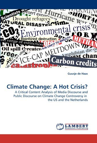 Cover for Guusje De Haas · Climate Change: a Hot Crisis?: a Critical Content Analysis of Media Discourse and Public Discourse on Climate Change Controversy in  the Us and the Netherlands (Taschenbuch) (2010)