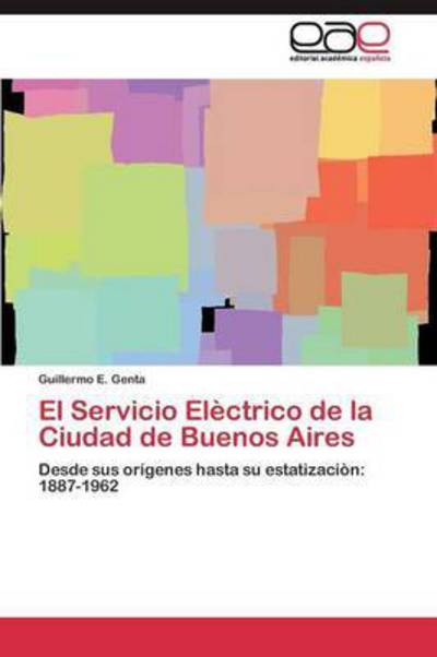 Cover for Genta Guillermo E · El Servicio Electrico De La Ciudad De Buenos Aires (Paperback Book) (2011)