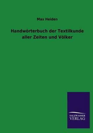 Cover for Max Heiden · Handworterbuch Der Textilkunde Aller Zeiten Und Volker (Paperback Book) [German edition] (2013)