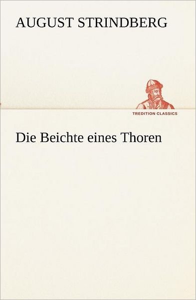 Cover for August Strindberg · Die Beichte Eines Thoren (Tredition Classics) (German Edition) (Pocketbok) [German edition] (2012)