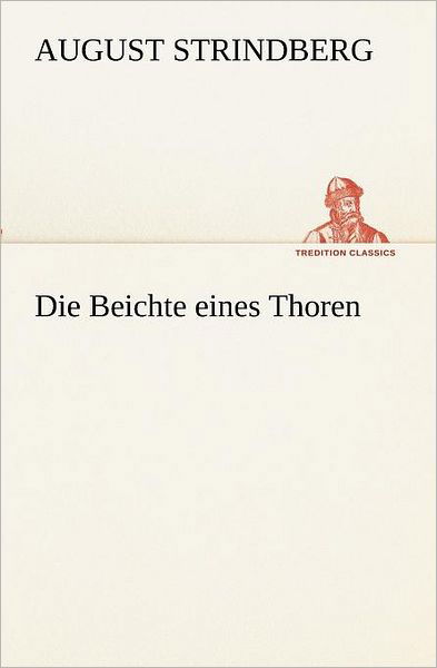 Cover for August Strindberg · Die Beichte Eines Thoren (Tredition Classics) (German Edition) (Pocketbok) [German edition] (2012)