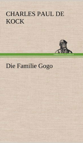 Cover for Charles Paul De Kock · Die Familie Gogo (Hardcover Book) [German edition] (2012)