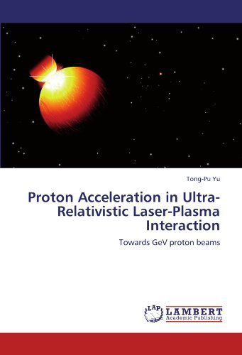 Cover for Tong-pu Yu · Proton Acceleration in Ultra-relativistic Laser-plasma Interaction: Towards Gev Proton Beams (Paperback Book) (2012)